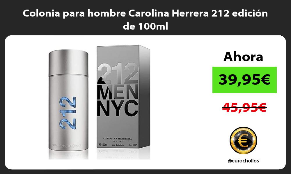 Colonia para hombre Carolina Herrera 212 edición de 100ml