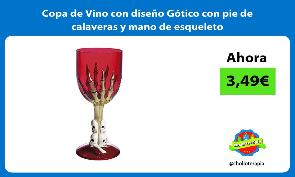 Copa de Vino con diseño Gótico con pie de calaveras y mano de esqueleto