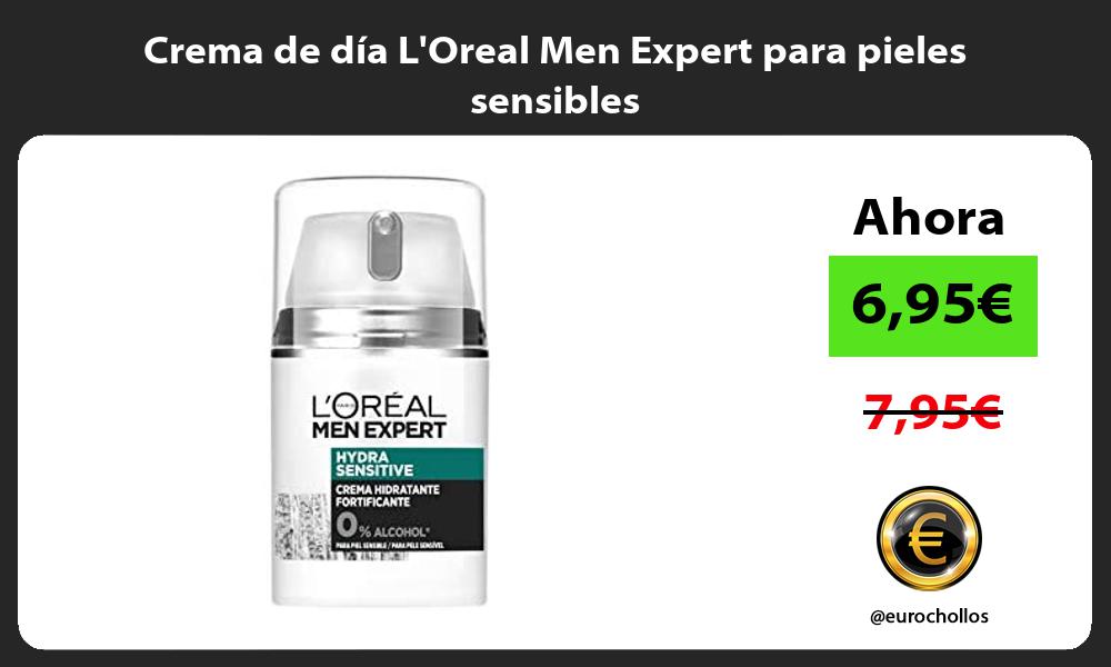 Crema de día LOreal Men Expert para pieles sensibles