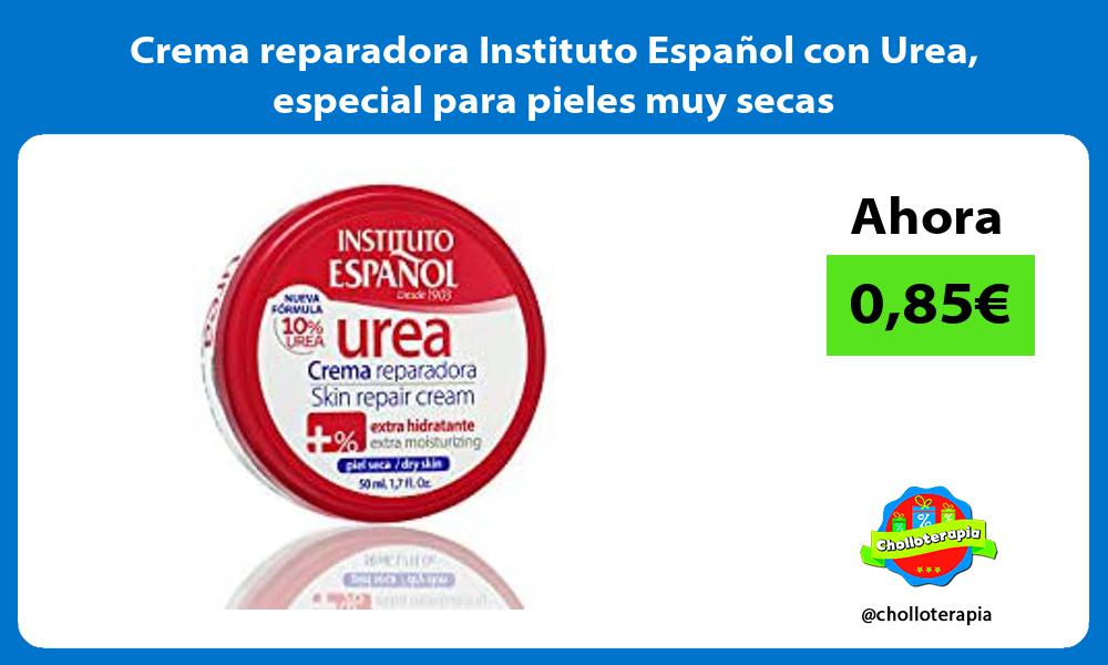 Crema reparadora Instituto Español con Urea especial para pieles muy secas