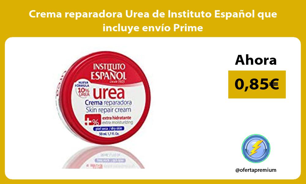 Crema reparadora Urea de Instituto Español que incluye envío Prime