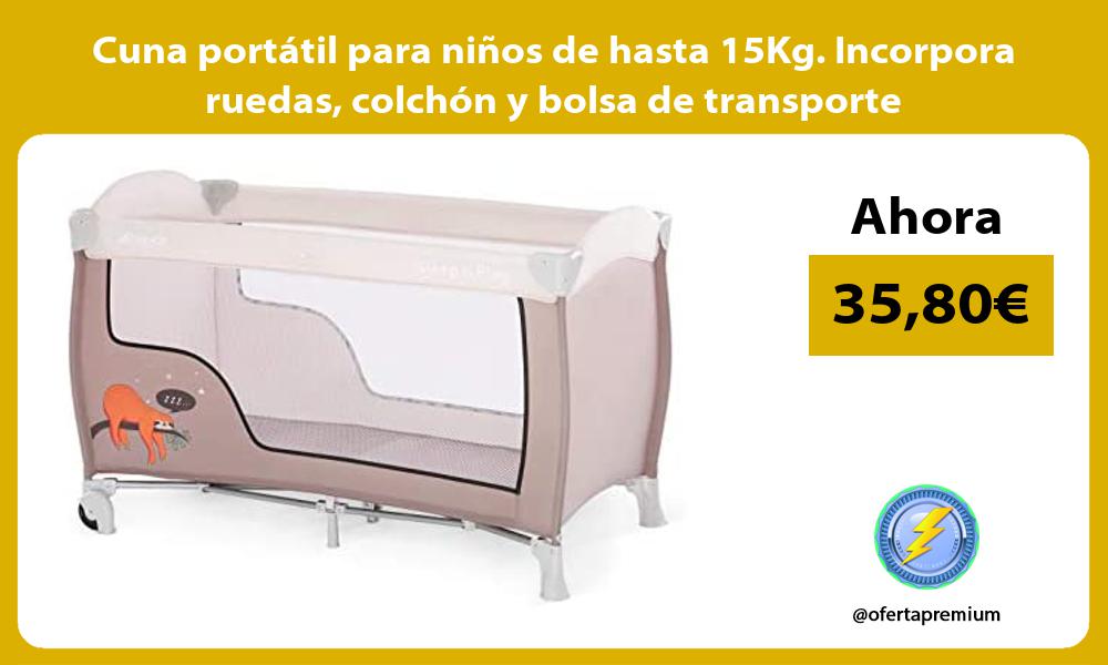Cuna portátil para niños de hasta 15Kg Incorpora ruedas colchón y bolsa de transporte
