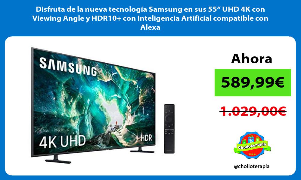 Disfruta de la nueva tecnología Samsung en sus 55“ UHD 4K con Viewing Angle y HDR10 con Inteligencia Artificial compatible con Alexa