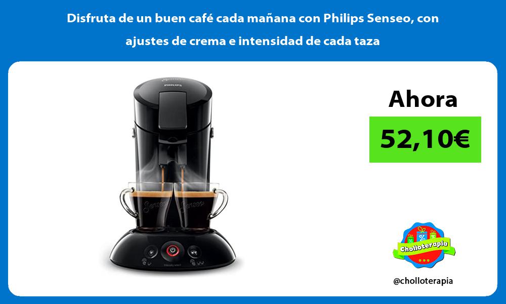 Disfruta de un buen café cada mañana con Philips Senseo con ajustes de crema e intensidad de cada taza