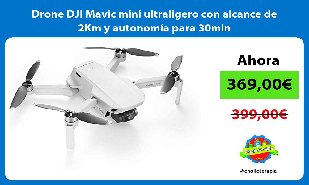 Drone DJI Mavic mini ultraligero con alcance de 2Km y autonomía para 30min