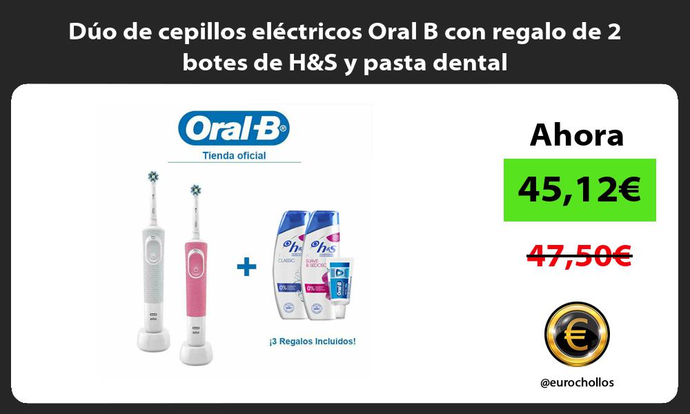 Dúo de cepillos eléctricos Oral B con regalo de 2 botes de HS y pasta dental