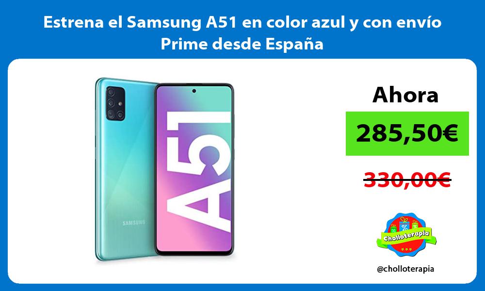 Estrena el Samsung A51 en color azul y con envío Prime desde España