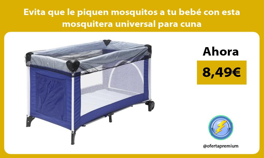 Evita que le piquen mosquitos a tu bebé con esta mosquitera universal para cuna