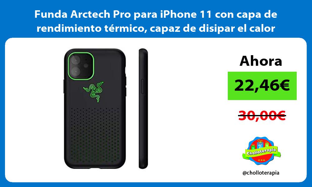 Funda Arctech Pro para iPhone 11 con capa de rendimiento térmico capaz de disipar el calor