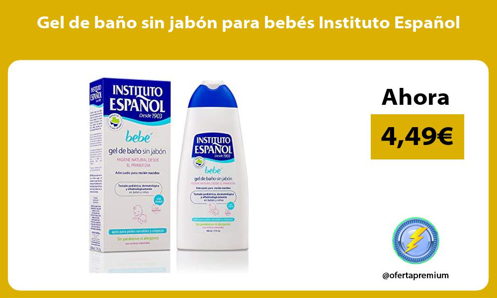 Gel de baño sin jabón para bebés Instituto Español