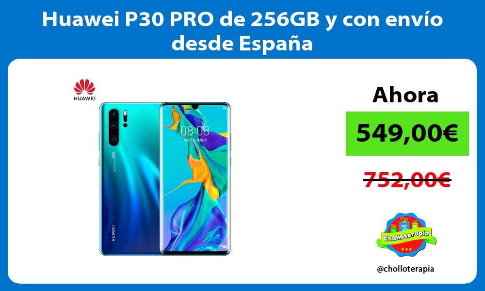 Huawei P30 PRO de 256GB y con envío desde España