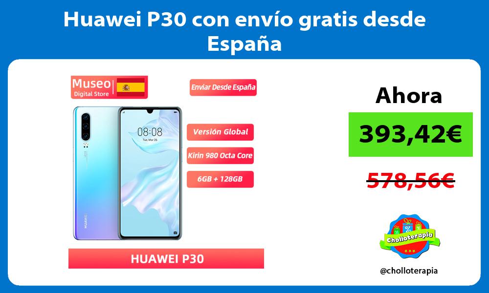 Huawei P30 con envío gratis desde España