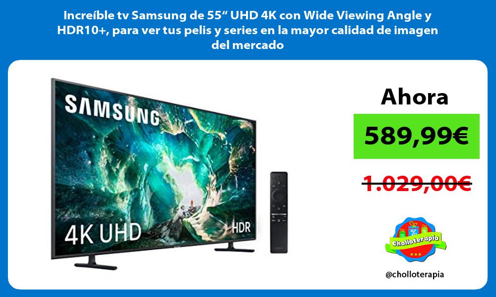 Increíble tv Samsung de 55“ UHD 4K con Wide Viewing Angle y HDR10 para ver tus pelis y series en la mayor calidad de imagen del mercado