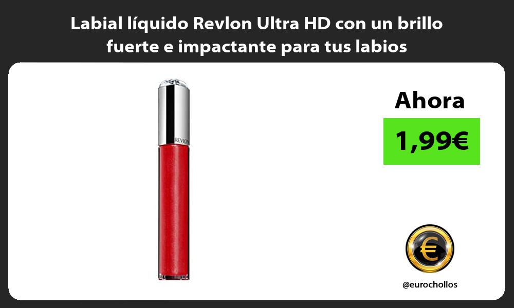 Labial líquido Revlon Ultra HD con un brillo fuerte e impactante para tus labios