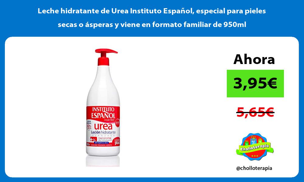 Leche hidratante de Urea Instituto Español especial para pieles secas o ásperas y viene en formato familiar de 950ml