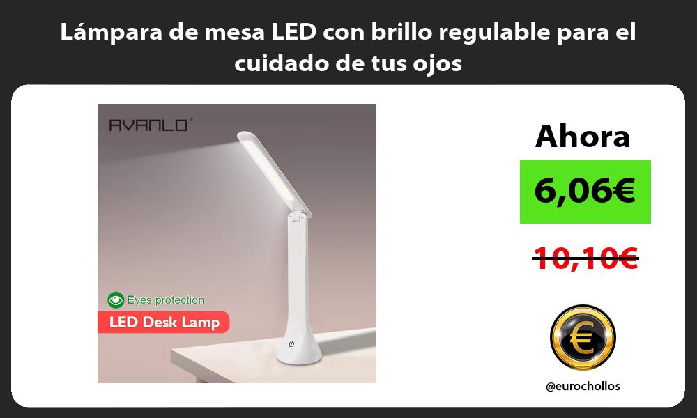 Lámpara de mesa LED con brillo regulable para el cuidado de tus ojos