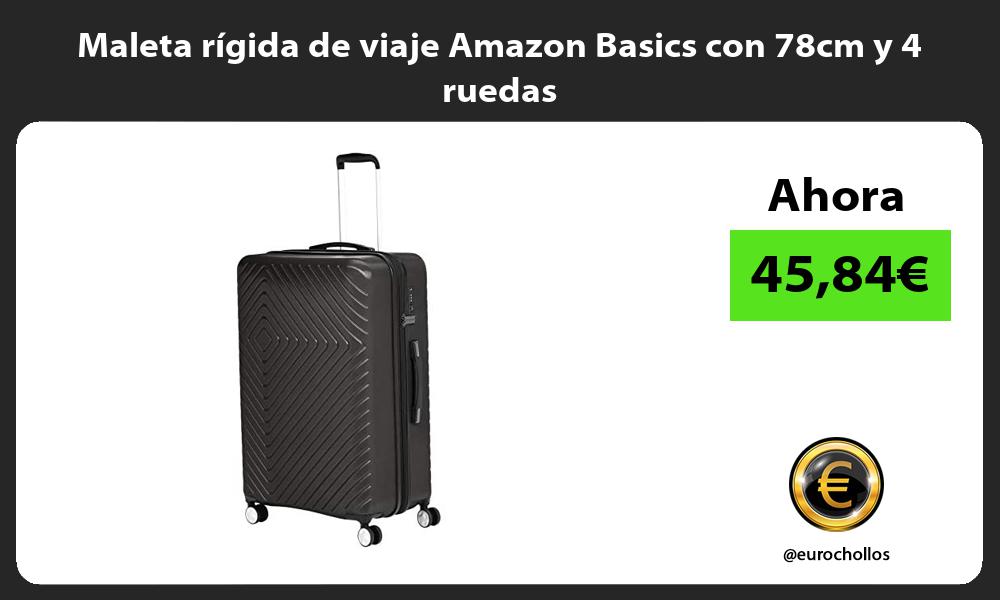 Maleta rígida de viaje Amazon Basics con 78cm y 4 ruedas