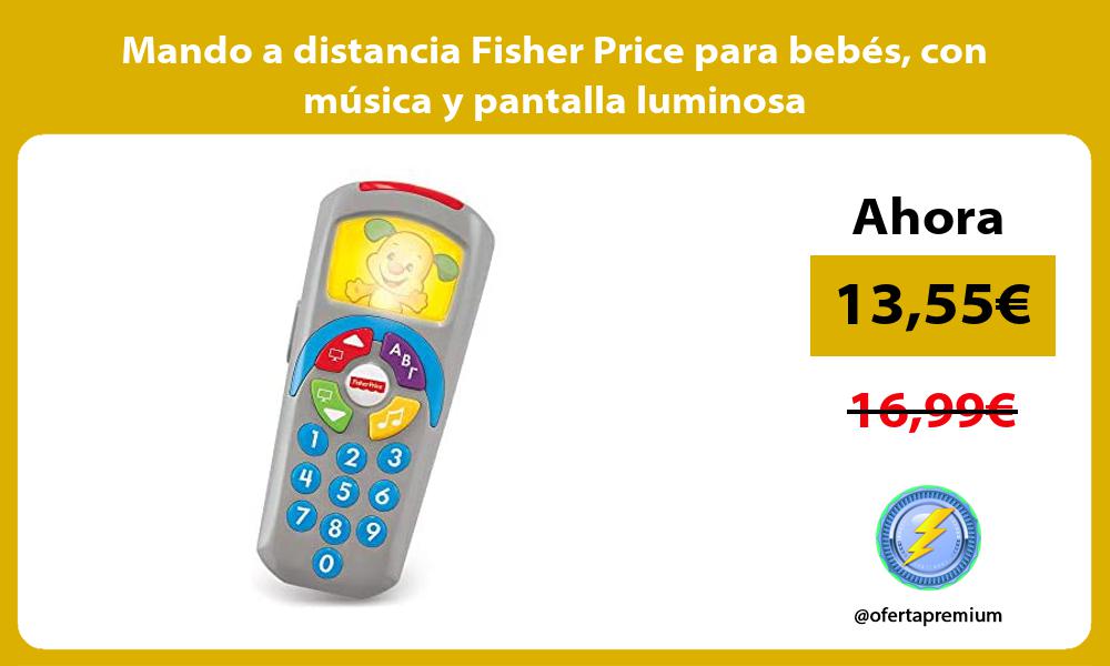 Mando a distancia Fisher Price para bebés con música y pantalla luminosa