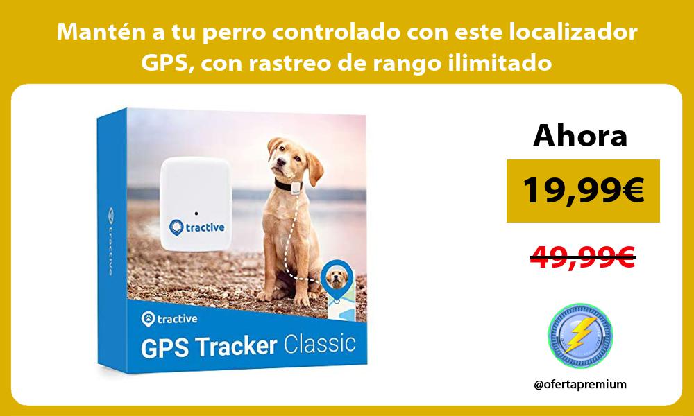 Mantén a tu perro controlado con este localizador GPS con rastreo de rango ilimitado