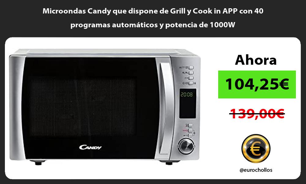 Microondas Candy que dispone de Grill y Cook in APP con 40 programas automáticos y potencia de 1000W