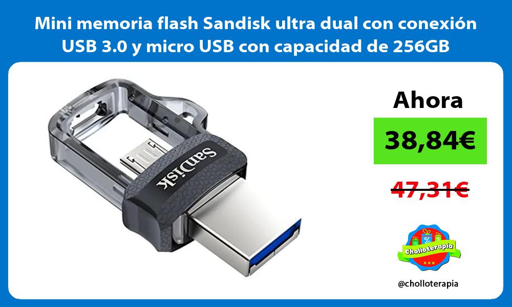 Mini memoria flash Sandisk ultra dual con conexión USB 3 0 y micro USB con capacidad de 256GB