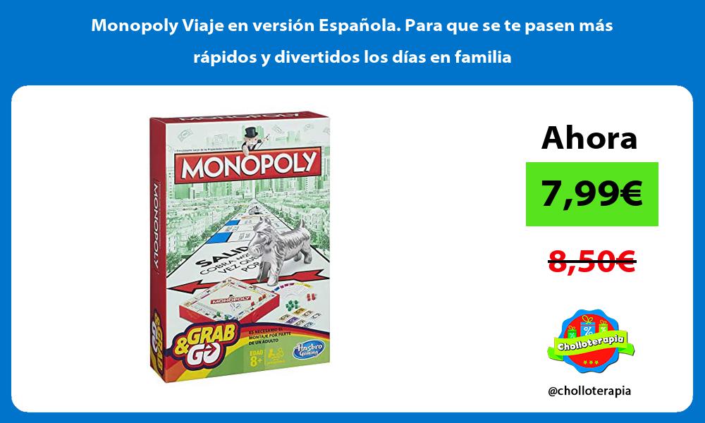 Monopoly Viaje en versión Española Para que se te pasen más rápidos y divertidos los días en familia