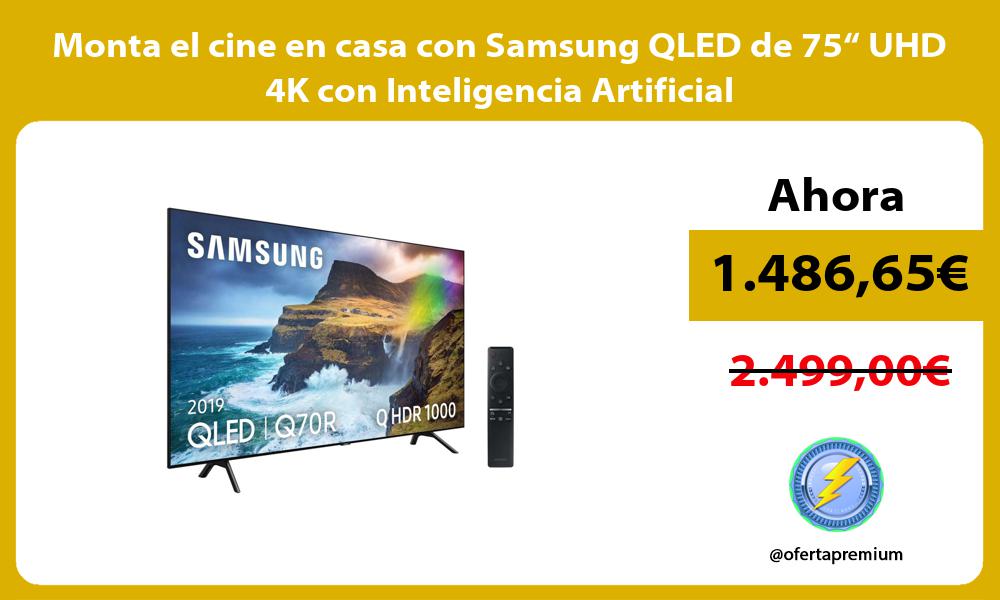 Monta el cine en casa con Samsung QLED de 75“ UHD 4K con Inteligencia Artificial