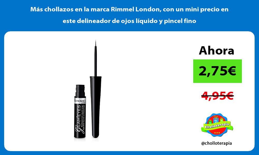 Más chollazos en la marca Rimmel London con un mini precio en este delineador de ojos líquido y pincel fino