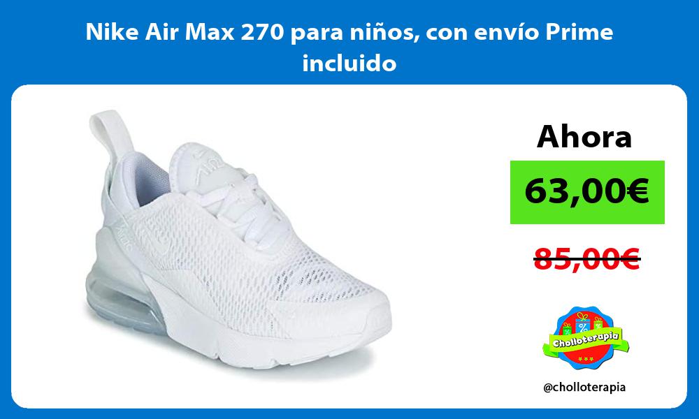 Nike Air Max 270 para niños con envío Prime incluido