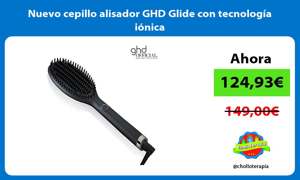 Nuevo cepillo alisador GHD Glide con tecnología iónica