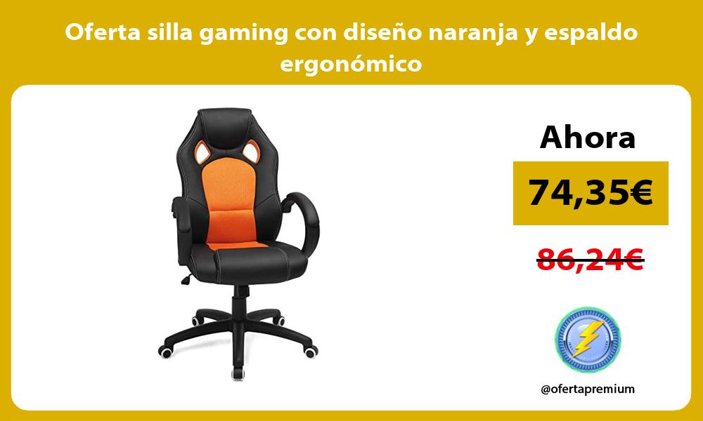 Oferta silla gaming con diseño naranja y espaldo ergonómico