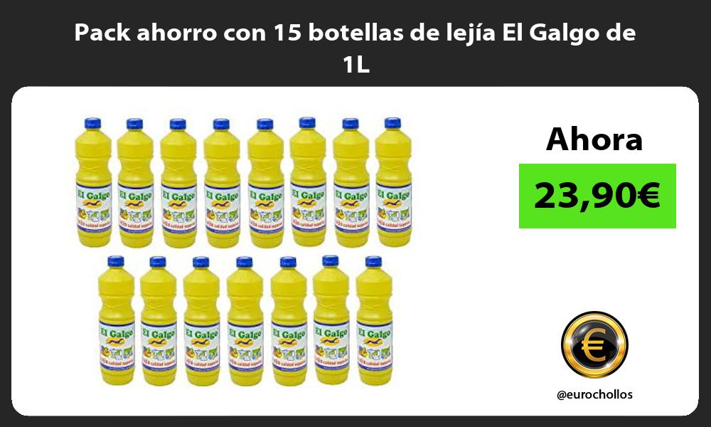 Pack ahorro con 15 botellas de lejía El Galgo de 1L