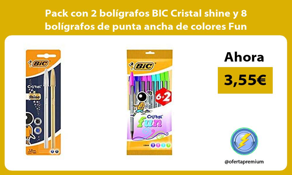 Pack con 2 bolígrafos BIC Cristal shine y 8 bolígrafos de punta ancha de colores Fun