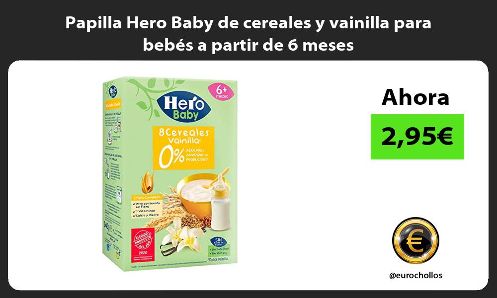 Papilla Hero Baby de cereales y vainilla para bebés a partir de 6 meses