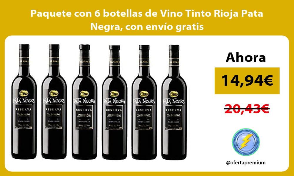 Paquete con 6 botellas de Vino Tinto Rioja Pata Negra con envío gratis