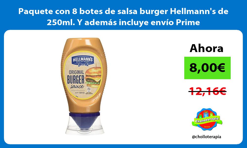 Paquete con 8 botes de salsa burger Hellmanns de 250ml Y además incluye envío Prime