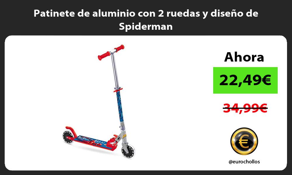 Patinete de aluminio con 2 ruedas y diseño de Spiderman