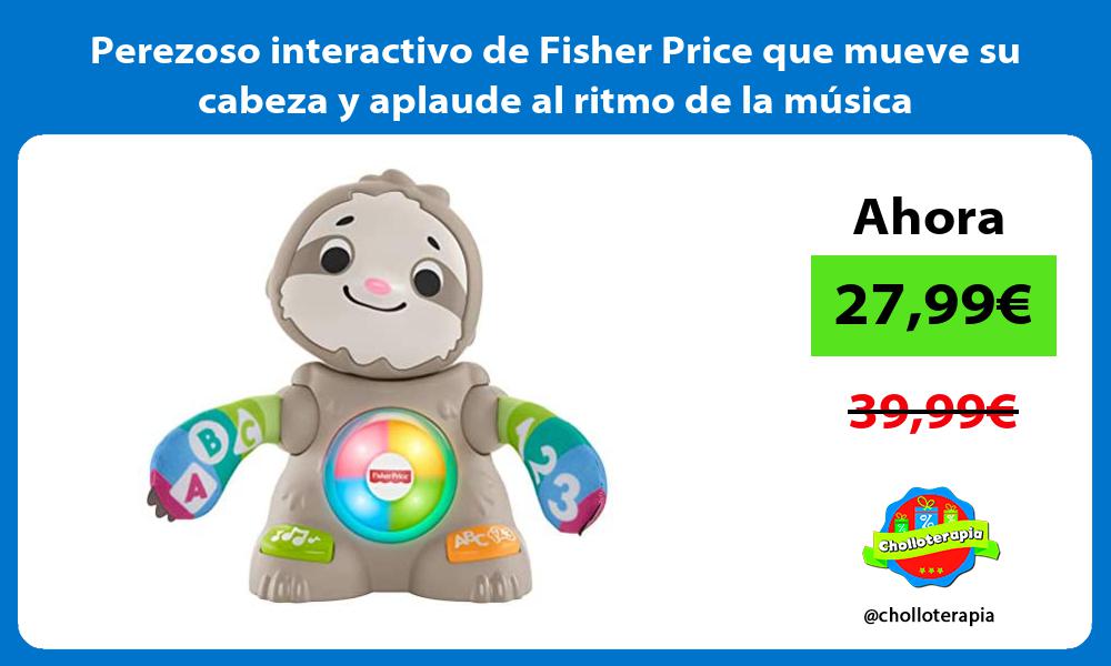 Perezoso interactivo de Fisher Price que mueve su cabeza y aplaude al ritmo de la música