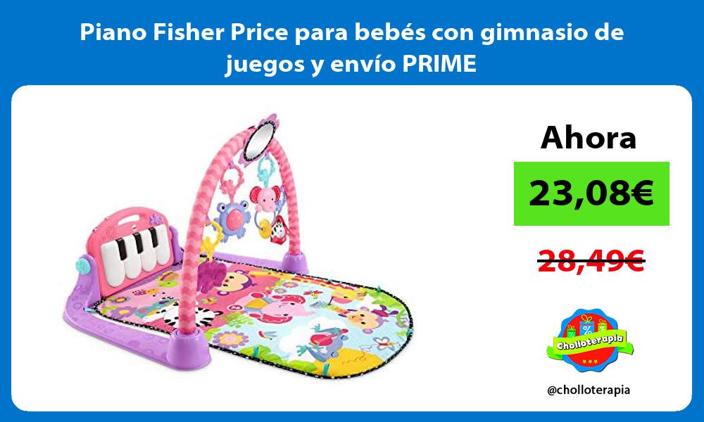 Piano Fisher Price para bebés con gimnasio de juegos y envío PRIME