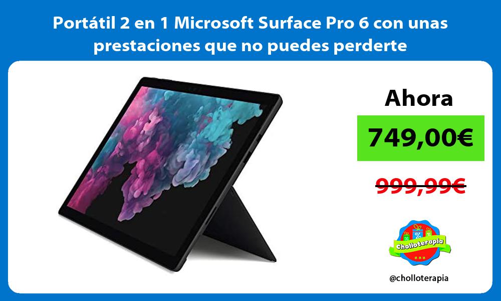 Portátil 2 en 1 Microsoft Surface Pro 6 con unas prestaciones que no puedes perderte