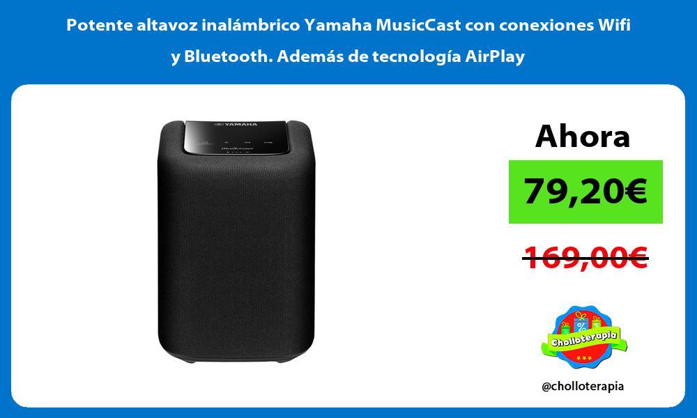Potente altavoz inalámbrico Yamaha MusicCast con conexiones Wifi y Bluetooth Además de tecnología AirPlay