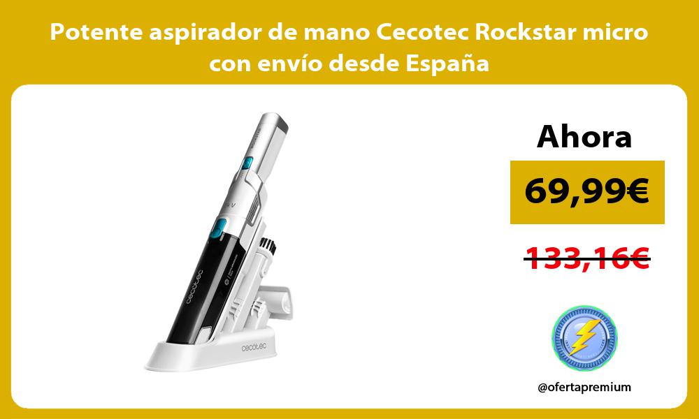Potente aspirador de mano Cecotec Rockstar micro con envío desde España