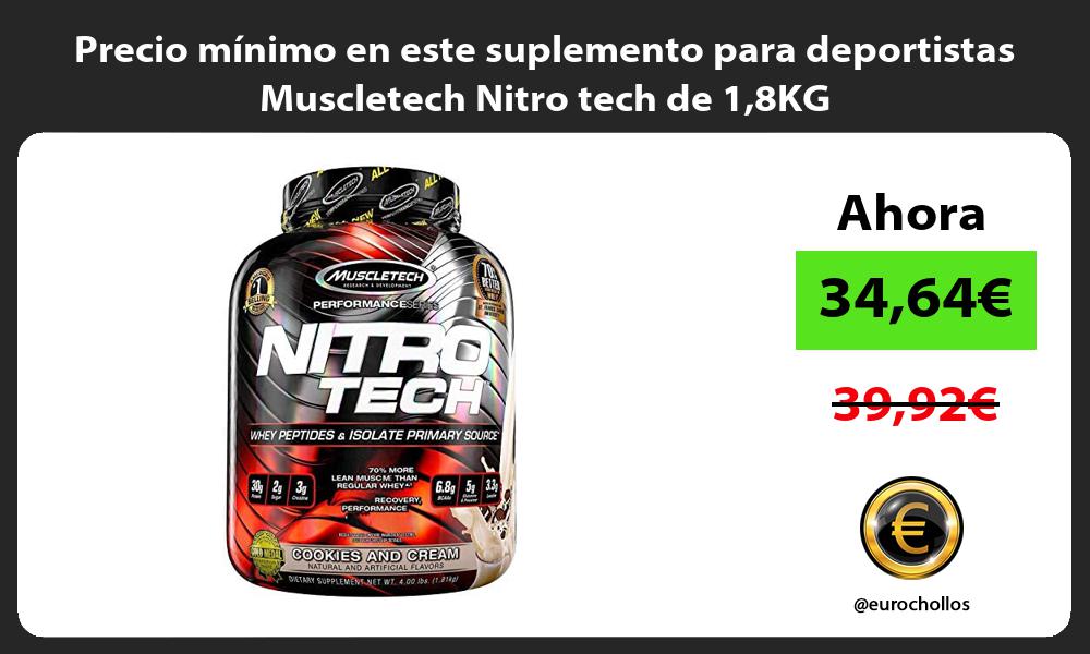 Precio mínimo en este suplemento para deportistas Muscletech Nitro tech de 18KG