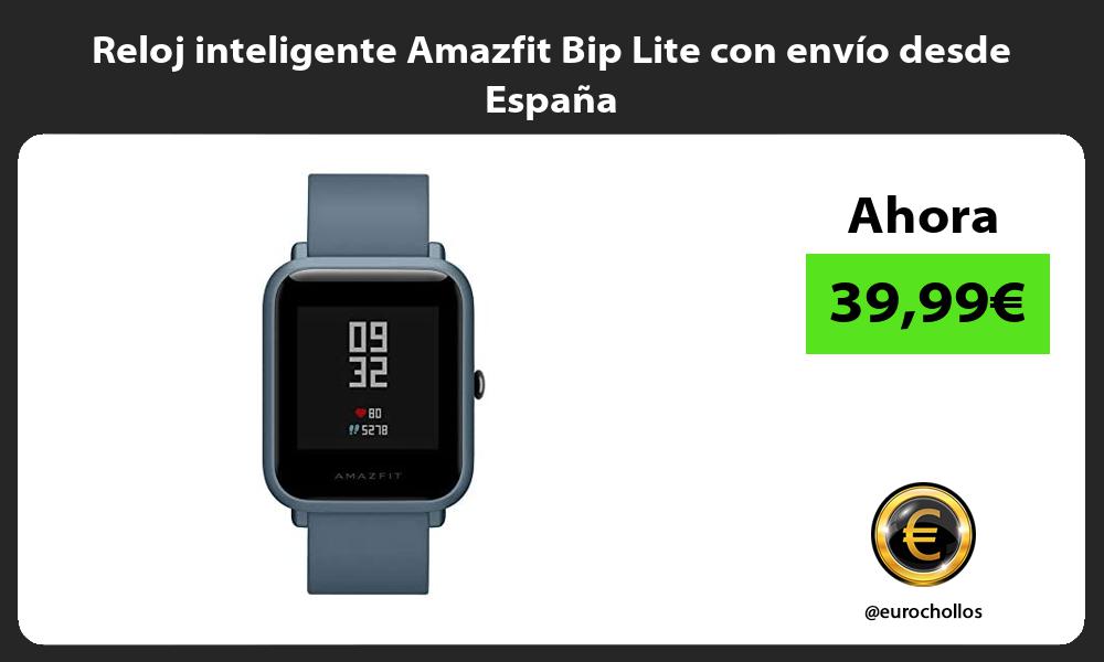Reloj inteligente Amazfit Bip Lite con envío desde España