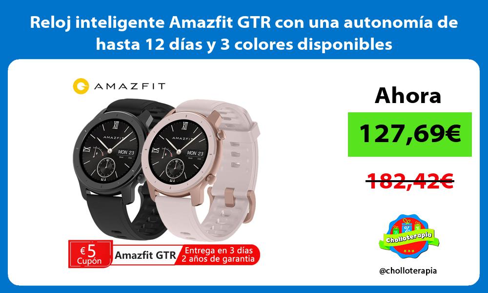 Reloj inteligente Amazfit GTR con una autonomía de hasta 12 días y 3 colores disponibles