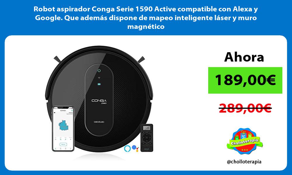 Robot aspirador Conga Serie 1590 Active compatible con Alexa y Google Que además dispone de mapeo inteligente láser y muro magnético