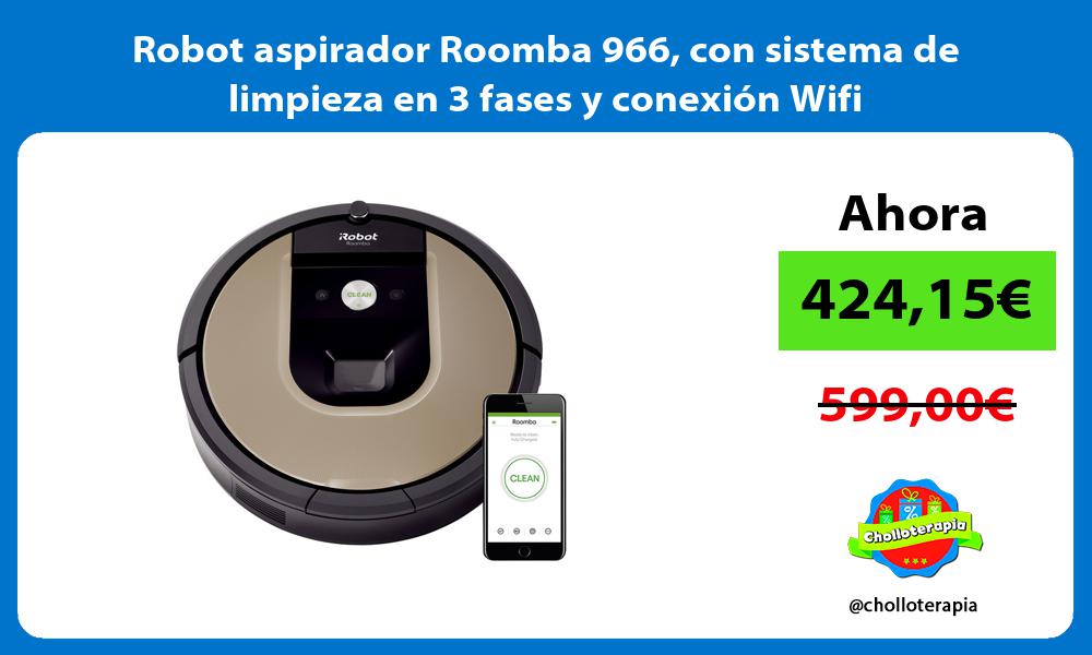 Robot aspirador Roomba 966 con sistema de limpieza en 3 fases y conexión Wifi