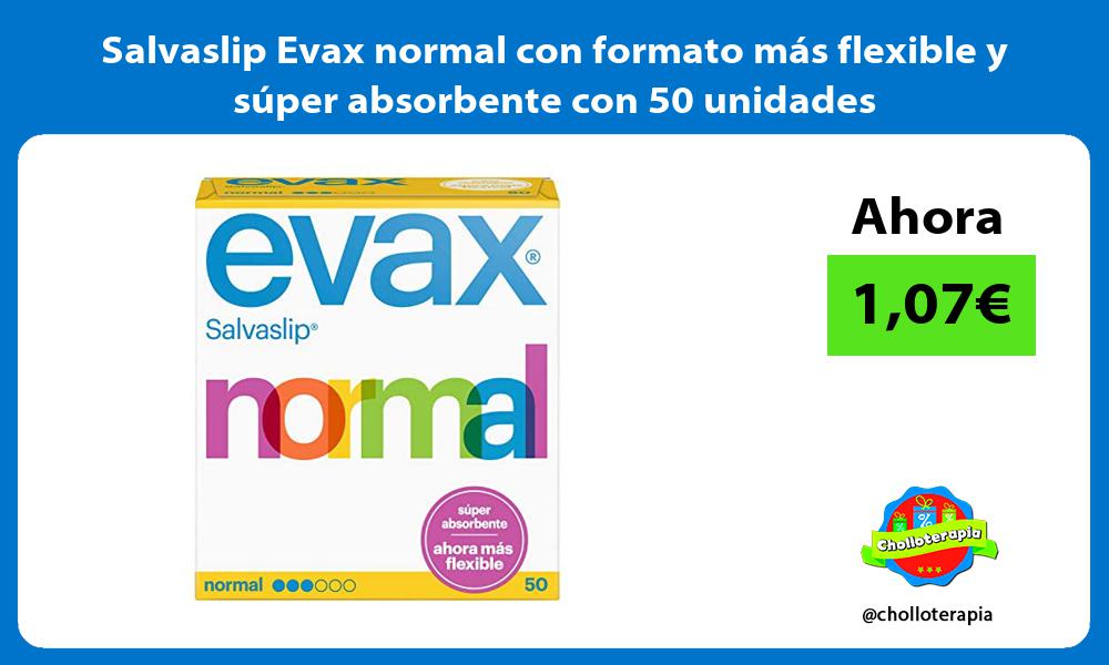 Salvaslip Evax normal con formato más flexible y súper absorbente con 50 unidades