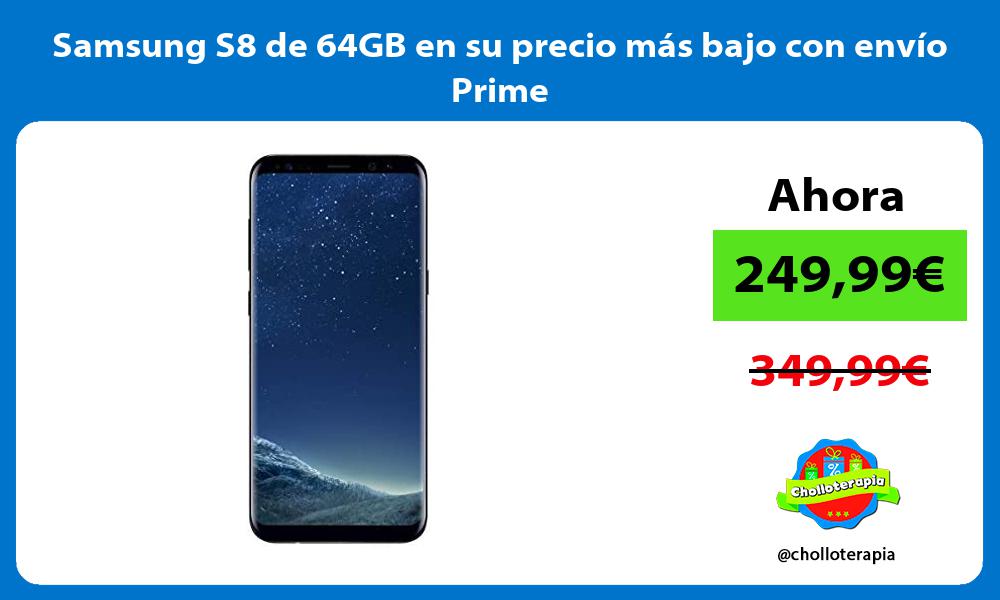 Samsung S8 de 64GB en su precio más bajo con envío Prime