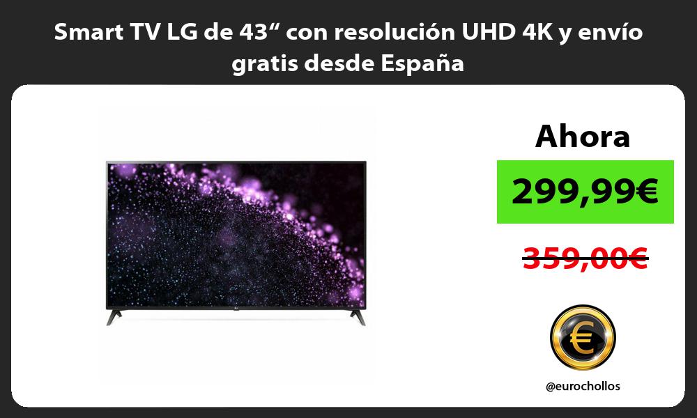Smart TV LG de 43“ con resolución UHD 4K y envío gratis desde España